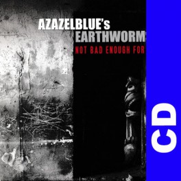 (CD) Azazelblue's Earthworms - Not bad enough for hell