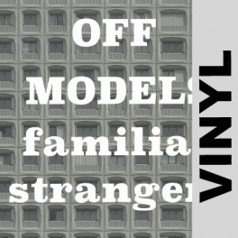 (VINYL) Off Models - Familiar strangers